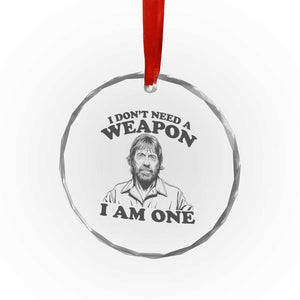 Funny Tough Guy Chuck Meme Crystal Glass Ornament I Dont Need a Weapon I Am One Retro Action Legend Parody TS02 Print Your Wear