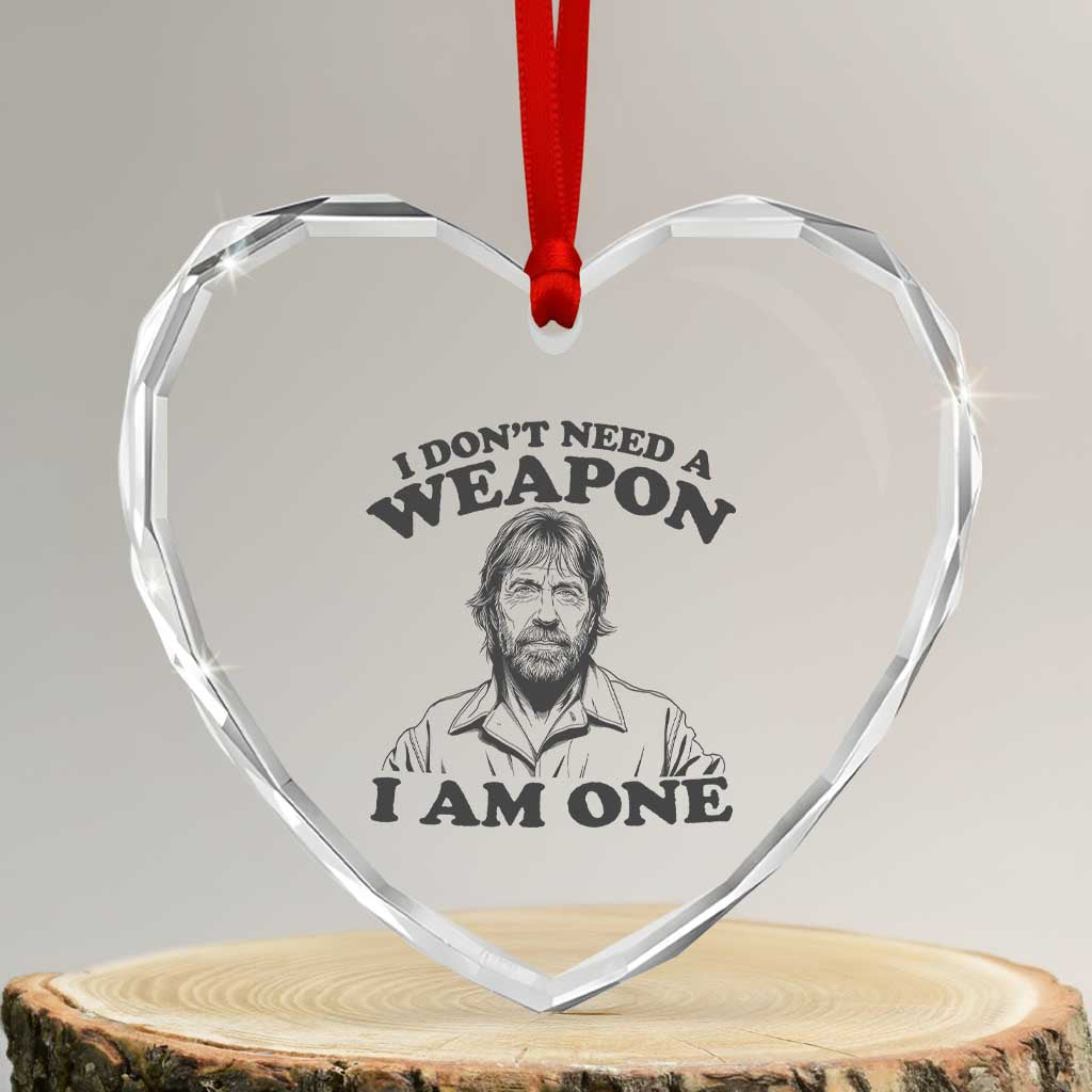 Funny Tough Guy Chuck Meme Heart Crystal Glass Ornament I Dont Need a Weapon I Am One Retro Action Legend Parody TS02 Transparent Glass 3'' Heart Print Your Wear