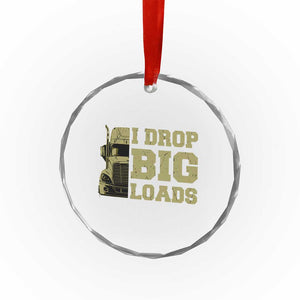 Funny Truck Driver Crystal Glass Ornament I Drop Big Load Funny Big Rig Semi-Trailer Dad TS02 Print Your Wear