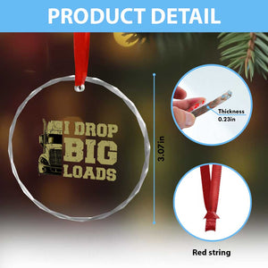 Funny Truck Driver Crystal Glass Ornament I Drop Big Load Funny Big Rig Semi-Trailer Dad TS02 Print Your Wear