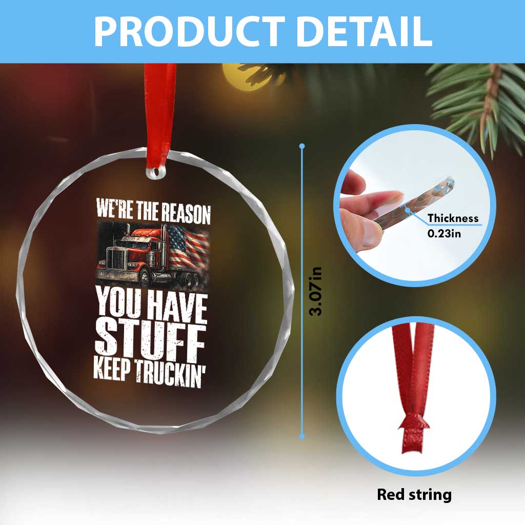 Funny Truck Driver Crystal Glass Ornament We Are The Reason You Have Stuff Keep Truckin TS14 Print Your Wear