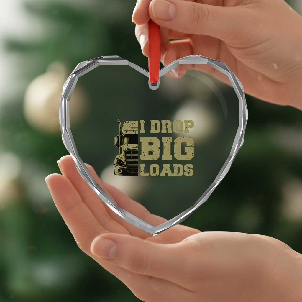 Funny Truck Driver Heart Crystal Glass Ornament I Drop Big Load Funny Big Rig Semi-Trailer Dad TS02 Print Your Wear