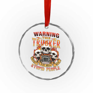 Funny Truck Driver Skull Crystal Glass Ornament Warning This Trucker Doesn't Play Well With Stupid People - Print Your Wear