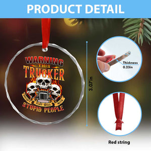 Funny Truck Driver Skull Crystal Glass Ornament Warning This Trucker Doesn't Play Well With Stupid People - Print Your Wear