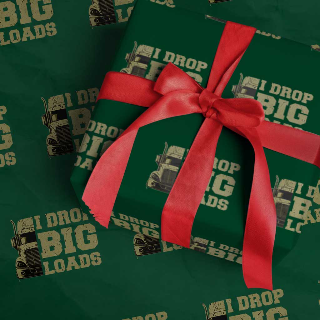 Funny Truck Driver Wrapping Paper Roll I Drop Big Load Funny Big Rig Semi-Trailer Dad TS02 Green Print Your Wear