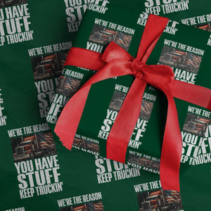 Funny Truck Driver Wrapping Paper Roll We Are The Reason You Have Stuff Keep Truckin TS14 Green Print Your Wear