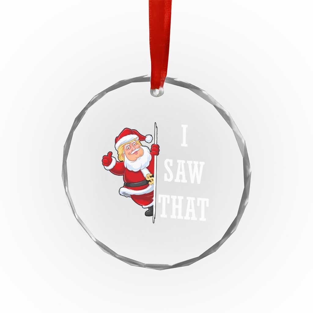 Funny Trump Christmas Crystal Glass Ornament I Saw That Meme TS14 Print Your Wear
