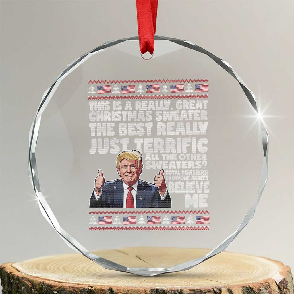 Funny Trump Christmas Crystal Glass Ornament This Is A Really Great Christmas Sweater The Best Really Just Terrific TS11 Transparent Glass 3'' Circle Print Your Wear