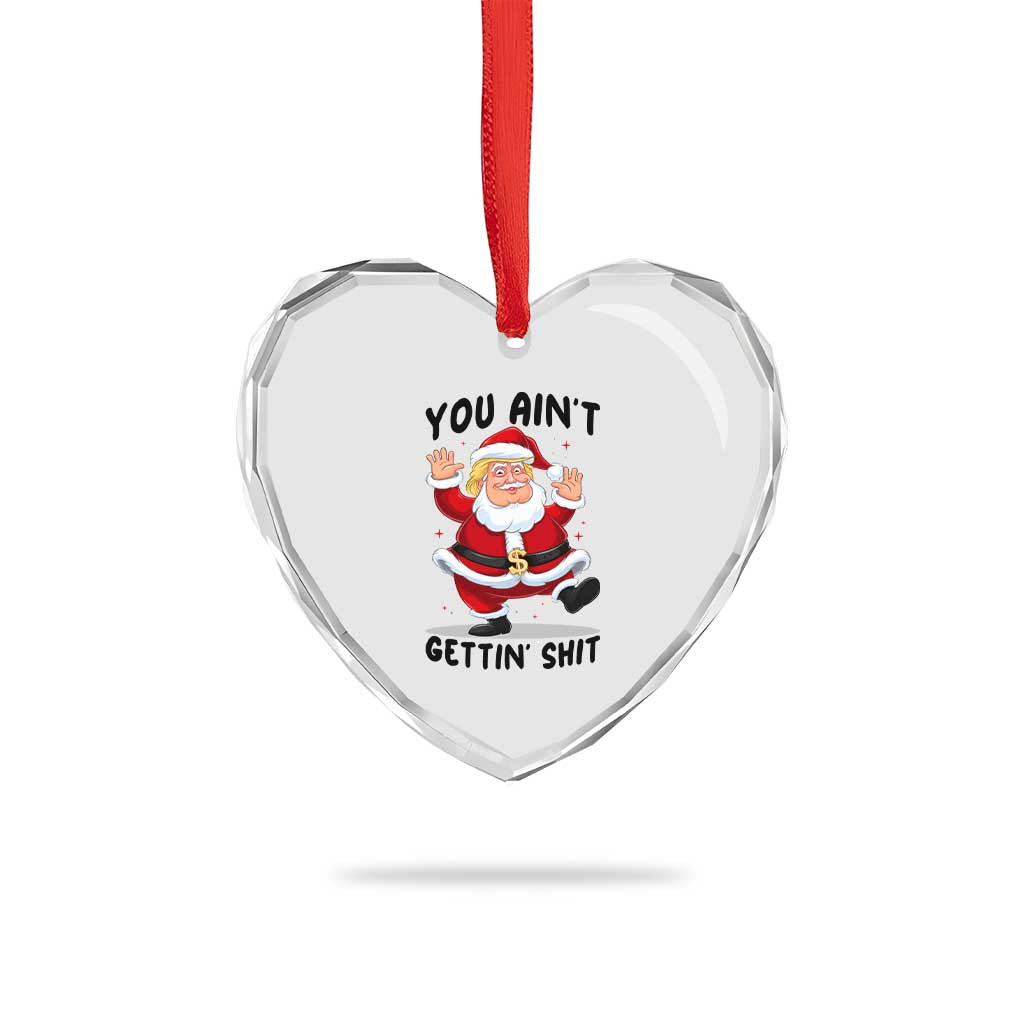 Funny Trump Christmas Heart Crystal Glass Ornament You Are Not Getting Shit TS14 Print Your Wear