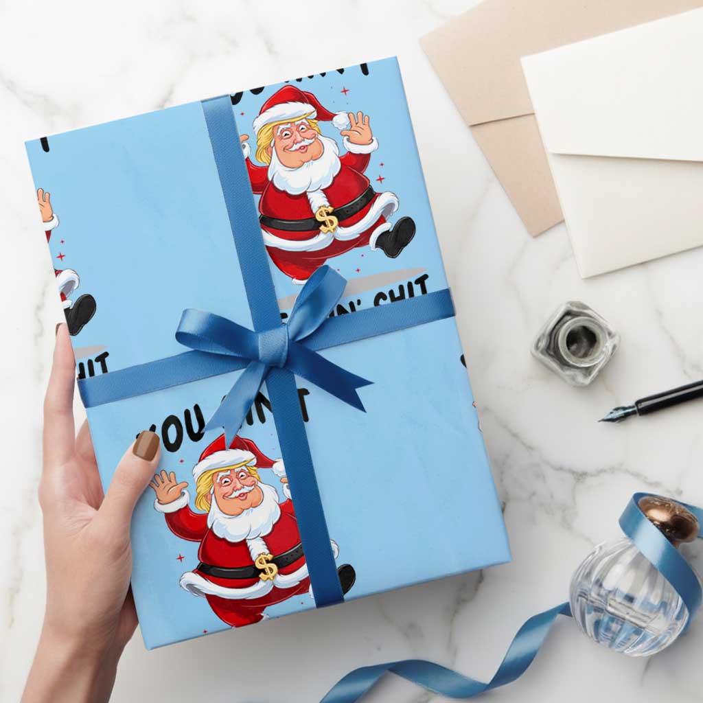 Funny Trump Christmas Wrapping Paper Roll You Are Not Getting Shit TS14 Light Blue Print Your Wear