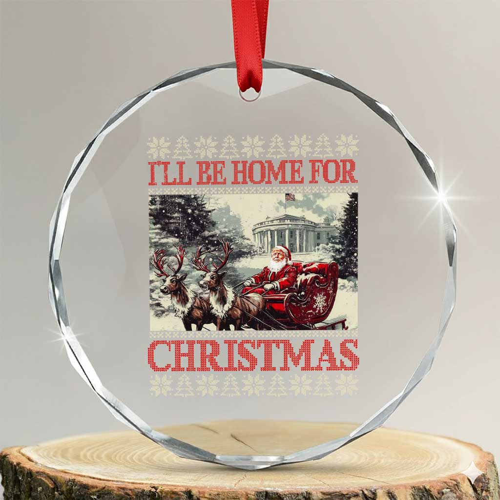 Funny Trump Crystal Glass Ornament I'll Be Home For Christmas Ugly Xmas Santa Trump Riding Sleigh TS10 Transparent Glass 3'' Circle Print Your Wear
