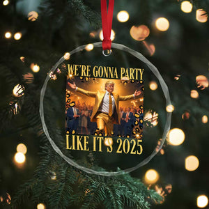 Funny Trump Dance Happy New Year Crystal Glass Ornament We're Gonna Party Like It's 2025 - Print Your Wear
