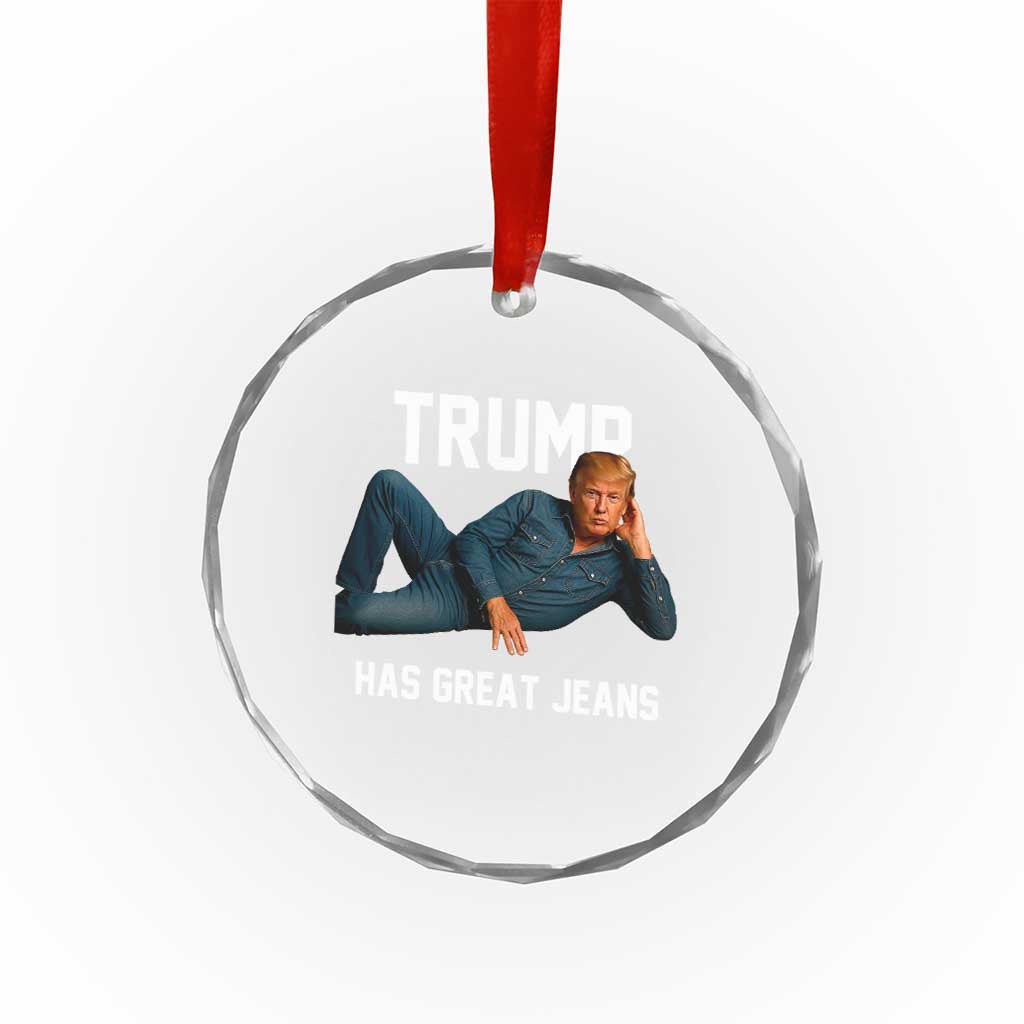 Funny Trump Has Great Jeans Crystal Glass Ornament Model Posing Parody Denim TS02 Transparent Glass 3'' Circle Print Your Wear