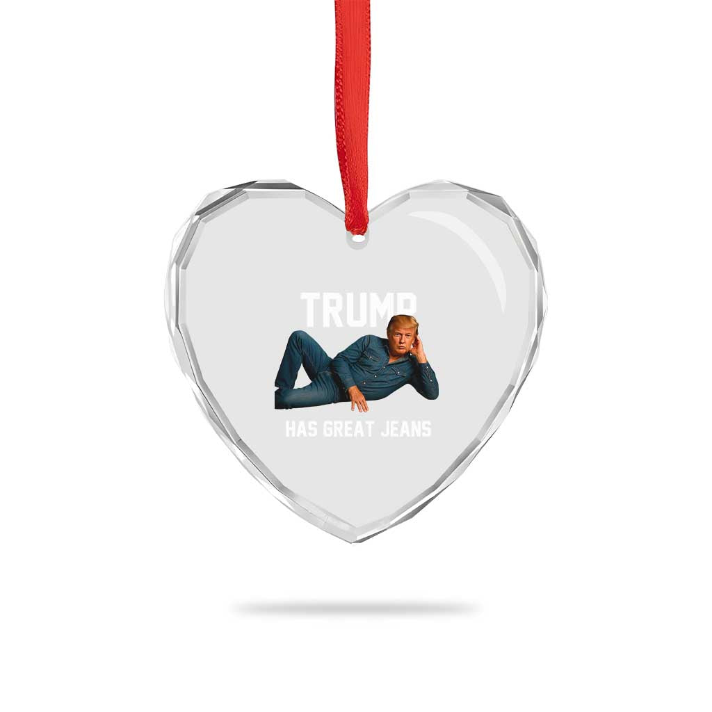 Funny Trump Has Great Jeans Heart Crystal Glass Ornament Model Posing Parody Denim TS02 Print Your Wear