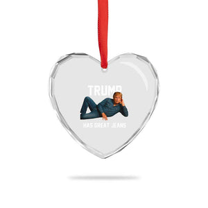 Funny Trump Has Great Jeans Heart Crystal Glass Ornament Model Posing Parody Denim TS02 Print Your Wear