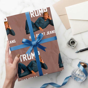 Funny Trump Has Great Jeans Wrapping Paper Roll Model Posing Parody Denim TS02 Mocha Print Your Wear