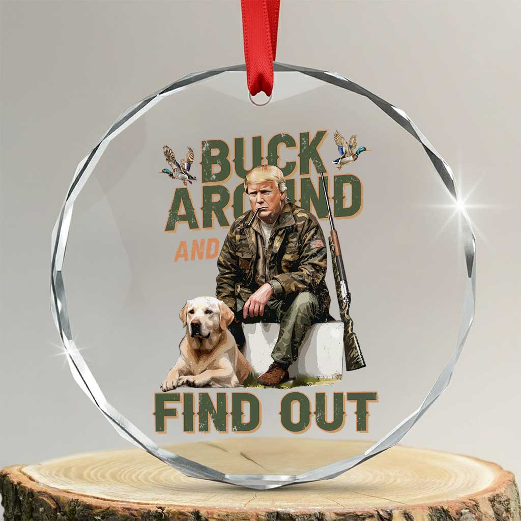 Funny Trump Hunting Crystal Glass Ornament Buck Around And Find Out Camo Hunter - Print Your Wear