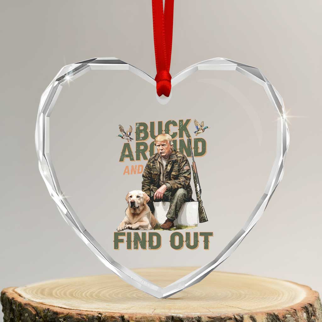 Funny Trump Hunting Heart Crystal Glass Ornament Buck Around And Find Out Camo Hunter TS11 Transparent Glass 3'' Heart Print Your Wear