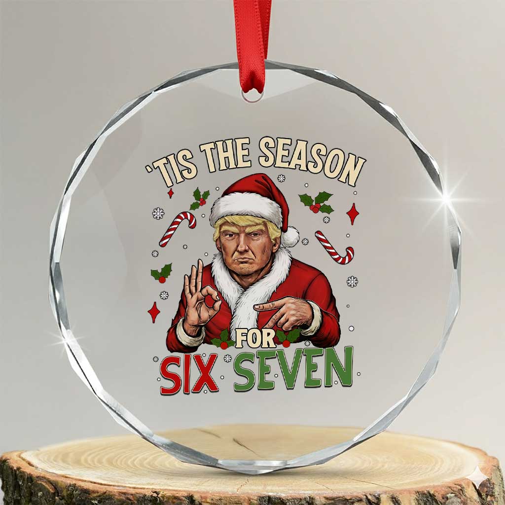 Funny Trump Patriotic Six Seven Meme Crystal Glass Ornament Tis The Season Christmas Gift TS12 Transparent Glass 3'' Circle Print Your Wear