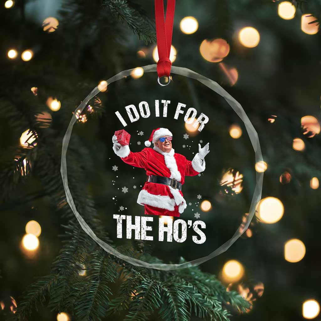 Funny Trump Santa Christmas Crystal Glass Ornament I Do It For The Hos Holiday Gift TS02 Print Your Wear