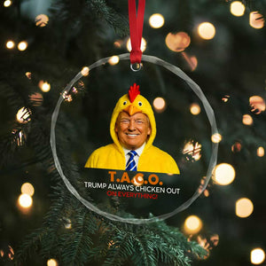 Funny Trump TACO Sarcasm Crystal Glass Ornament Trump Always Chickens Out Joke TS02 Print Your Wear