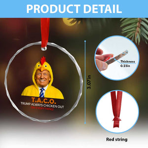 Funny Trump TACO Sarcasm Crystal Glass Ornament Trump Always Chickens Out Joke TS02 Print Your Wear