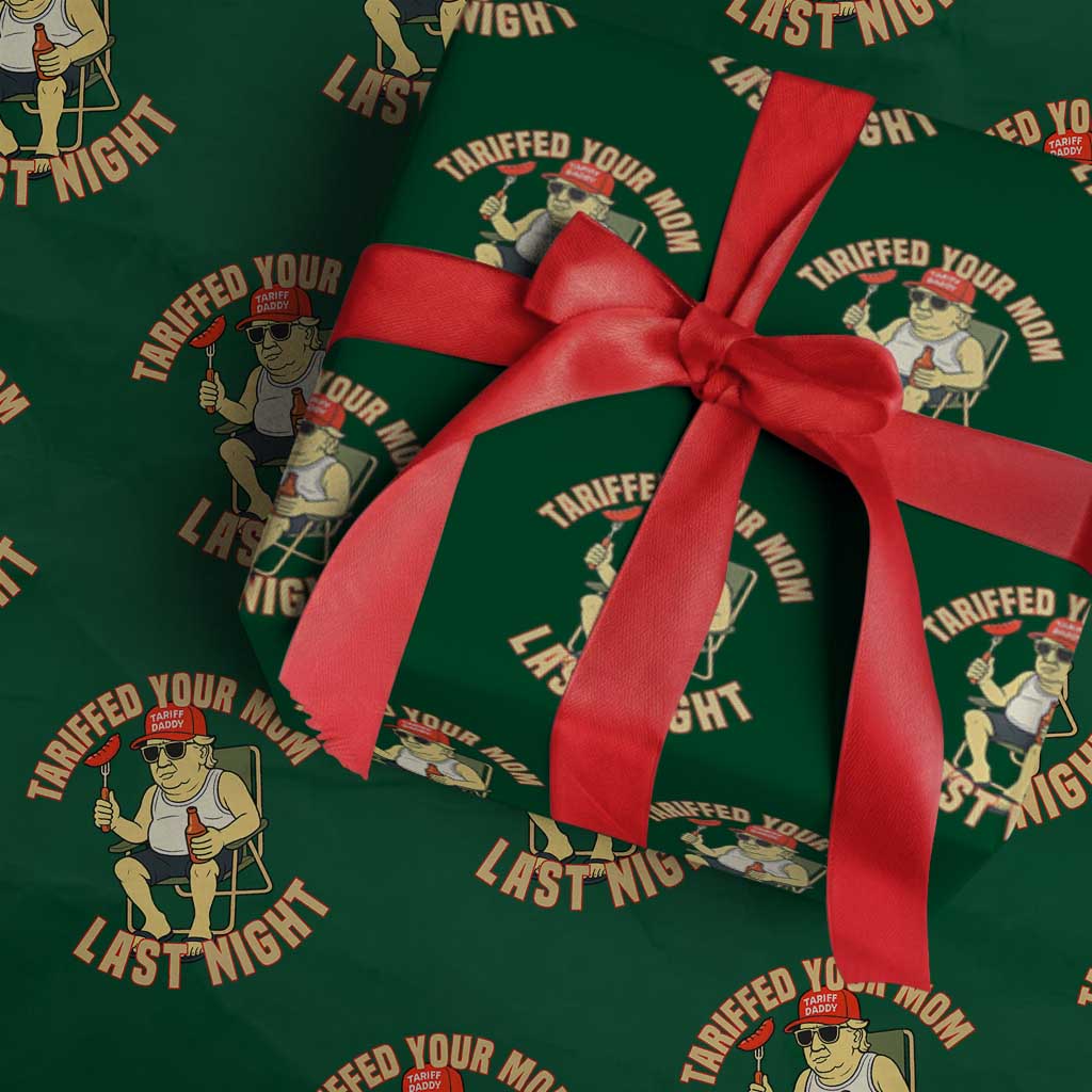 Funny Trump Tariff Daddy BBQ Wrapping Paper Roll Tariffed Your Mom Last Night Political Cookout Meme TS02 Green Print Your Wear