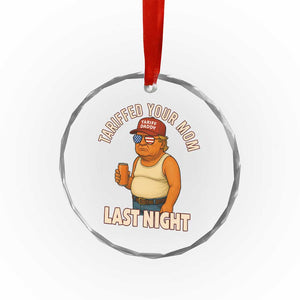 Funny Trump Tariff Daddy Crystal Glass Ornament Tariffed Your Mom Last Night Political Humor TS02 Print Your Wear