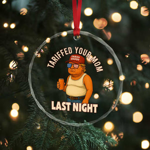 Funny Trump Tariff Daddy Crystal Glass Ornament Tariffed Your Mom Last Night Political Humor TS02 Print Your Wear