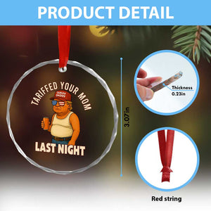 Funny Trump Tariff Daddy Crystal Glass Ornament Tariffed Your Mom Last Night Political Humor TS02 Print Your Wear