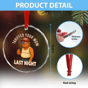 Funny Trump Tariff Daddy Crystal Glass Ornament Tariffed Your Mom Last Night Political Humor TS02 Print Your Wear