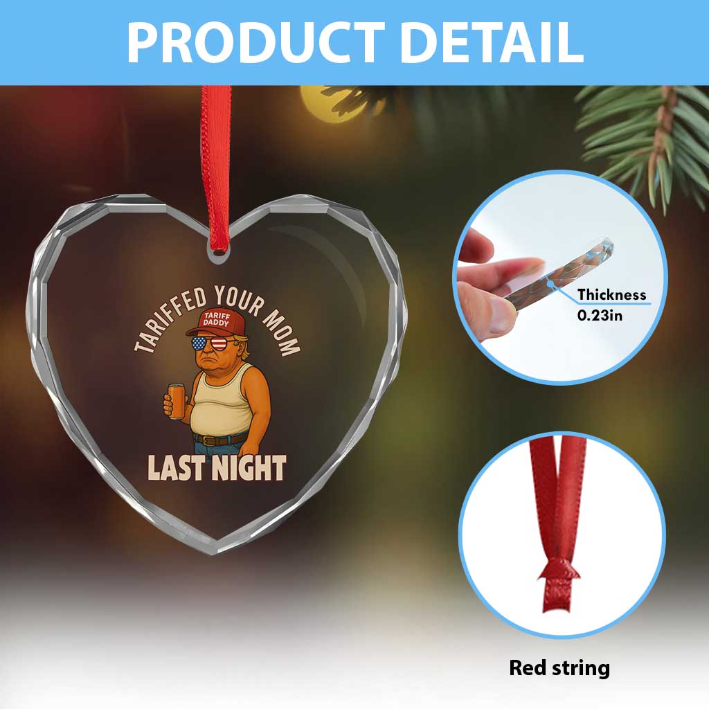 Funny Trump Tariff Daddy Heart Crystal Glass Ornament Tariffed Your Mom Last Night Political Humor TS02 Print Your Wear