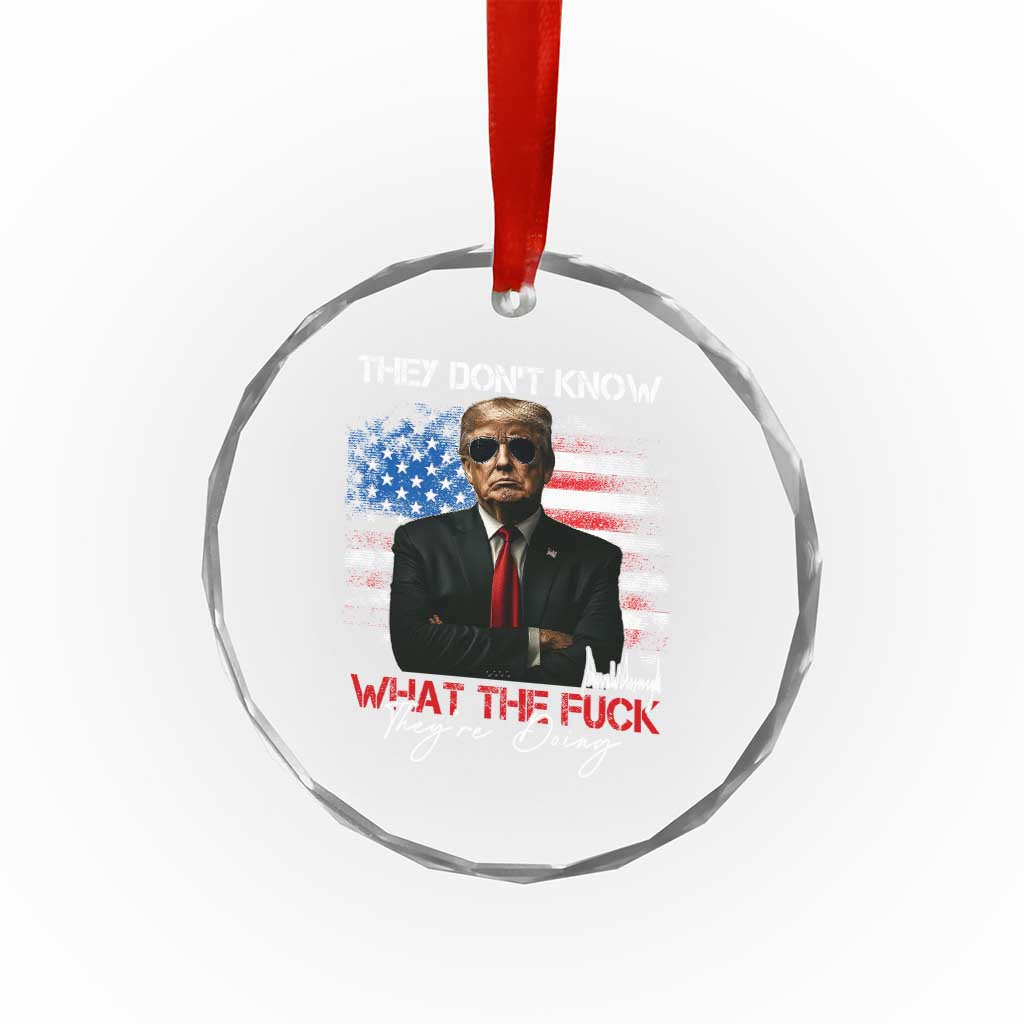 Funny Trump They Don't Know What The Fuck They're Doing Crystal Glass Ornament American Flag - Print Your Wear