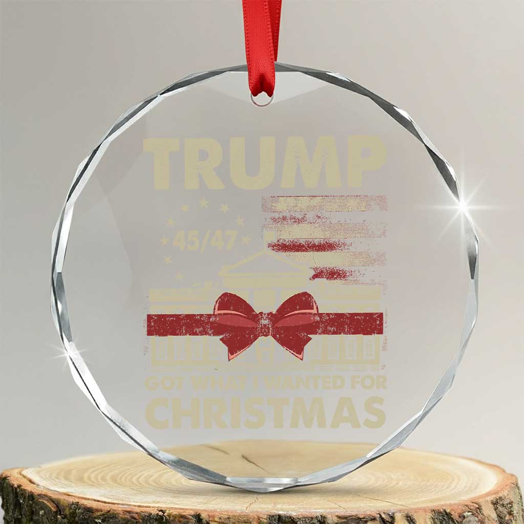 Funny Trump Xmas Crystal Glass Ornament Got What I Wanted For Xmas White House TS11 Transparent Glass 3'' Circle Print Your Wear