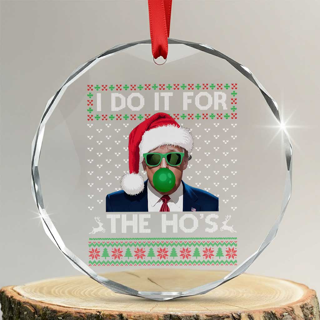 Funny Trump Xmas Crystal Glass Ornament I Do It For The Ho's Santa Trump President TS11 Transparent Glass 3'' Circle Print Your Wear