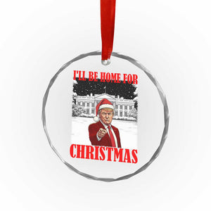 Funny Trump Xmas Crystal Glass Ornament I'll Be Home For Christmas 45 47th President TS11 Print Your Wear