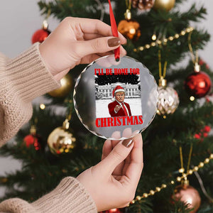 Funny Trump Xmas Crystal Glass Ornament I'll Be Home For Christmas 45 47th President TS11 Print Your Wear