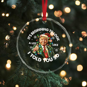 Funny Trump Xmas Crystal Glass Ornament It's Beginning To Look A Lot Like I Told You So Santa Trump TS11 Print Your Wear