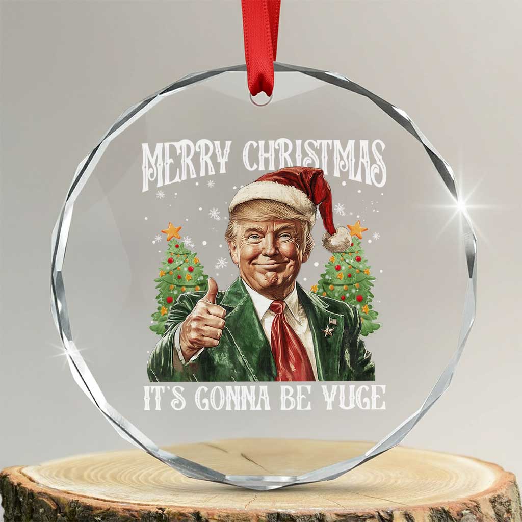 Funny Trump Xmas Crystal Glass Ornament Merry Christmas It's Gonna Be Yuge Santa Trump TS11 Transparent Glass 3'' Circle Print Your Wear