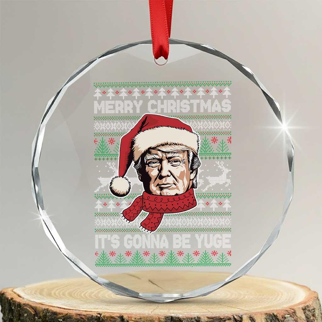 Funny Trump Xmas Crystal Glass Ornament Merry Christmas It's Gonna Be Yuge Ugly Santa Trump TS11 Transparent Glass 3'' Circle Print Your Wear