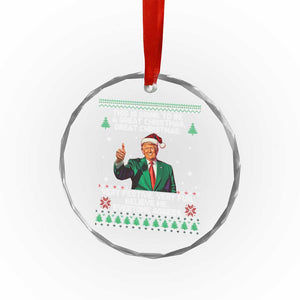 Funny Trump Xmas Crystal Glass Ornament This Is Going To Be A Great Xmas Very Festive Very Fun Believe Me Everyone Agrees TS11 Print Your Wear