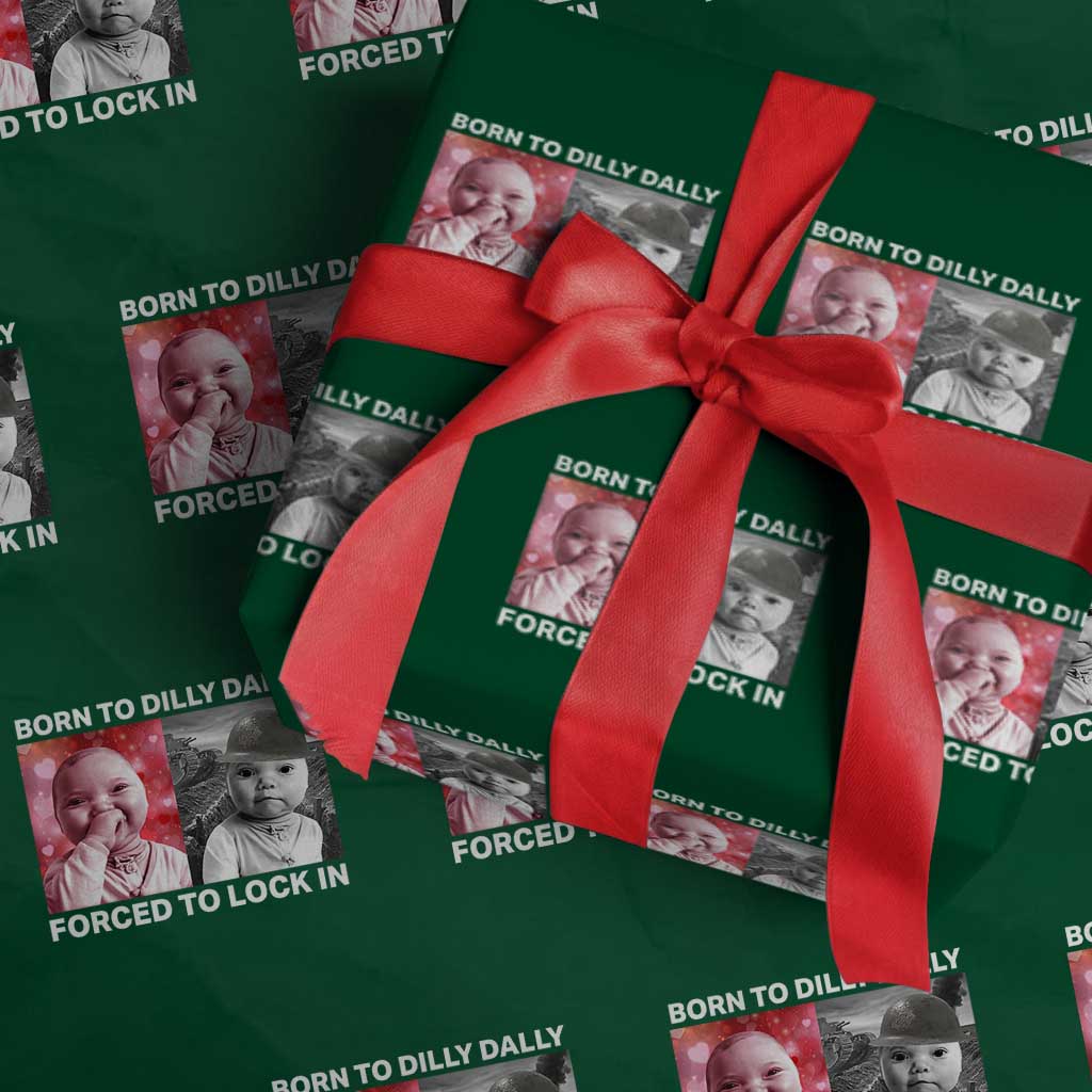 Funny Tuff Baby Grindset Meme Wrapping Paper Roll Born to Dilly Dally Forced to Lock In TS02 Green Print Your Wear