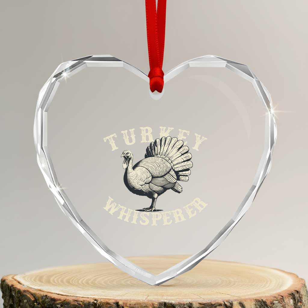 Funny Turkey Whisperer Heart Crystal Glass Ornament Thanksgiving Turkey Hunting Season TS11 Transparent Glass 3'' Heart Print Your Wear