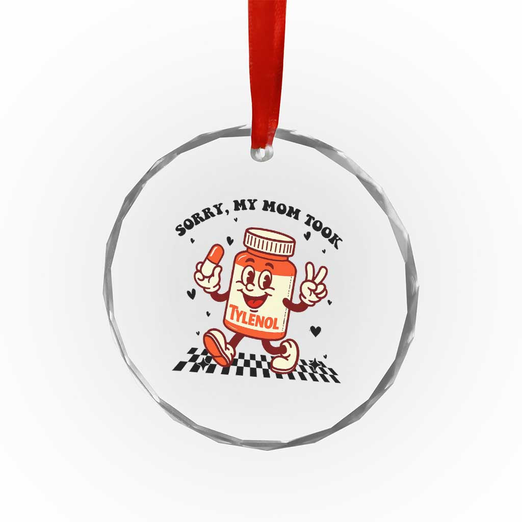 Funny Tylenol Joke Crystal Glass Ornament Please Be Patient My Mom Took Tylenol TS14 Print Your Wear