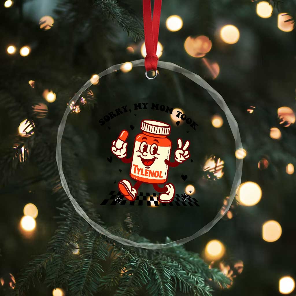 Funny Tylenol Joke Crystal Glass Ornament Please Be Patient My Mom Took Tylenol TS14 Print Your Wear