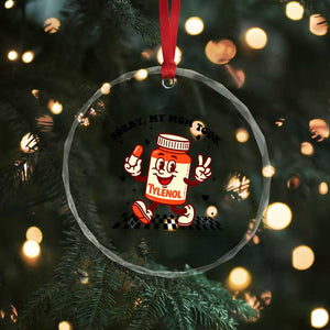 Funny Tylenol Joke Crystal Glass Ornament Please Be Patient My Mom Took Tylenol TS14 Print Your Wear