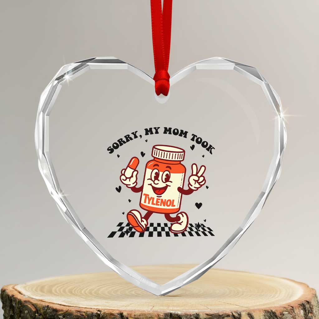 Funny Tylenol Joke Heart Crystal Glass Ornament Please Be Patient My Mom Took Tylenol TS14 Transparent Glass 3'' Heart Print Your Wear