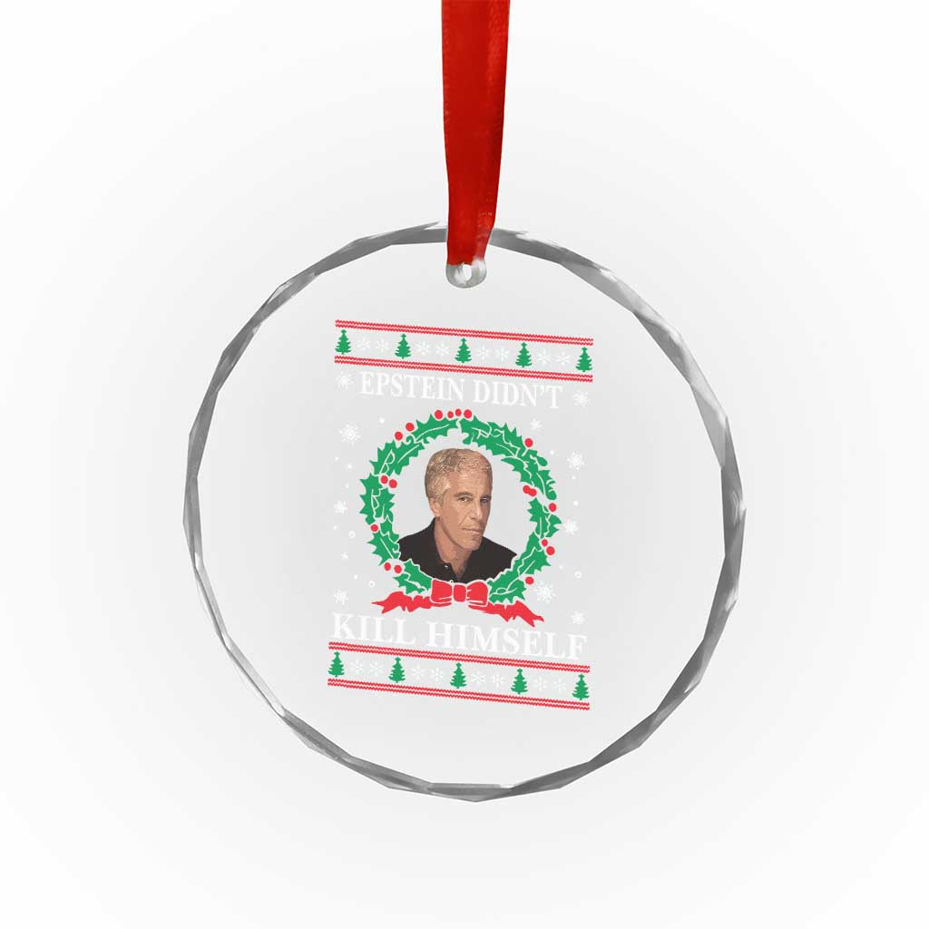 Funny Ugly Christmas Crystal Glass Ornament Epstein Didnt Kill Himself TS10 Print Your Wear