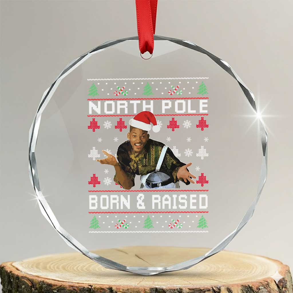 Funny Ugly Christmas Crystal Glass Ornament Fresh North Pole Born and Raised Prince TS10 Transparent Glass 3'' Circle Print Your Wear