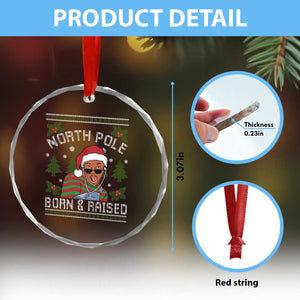 Funny Ugly Christmas Crystal Glass Ornament Fresh North Pole Born Raised Prince TS10 Print Your Wear